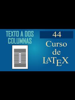 [x]Lección 44: TRES formas de colocar el Texto a DOS columnas en LaTeX ...